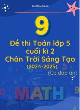 9 Đề thi Toán lớp 5 cuối kì 2 sách Chân Trời Sáng Tạo năm 2024-2025 (Có đáp án chi tiết)